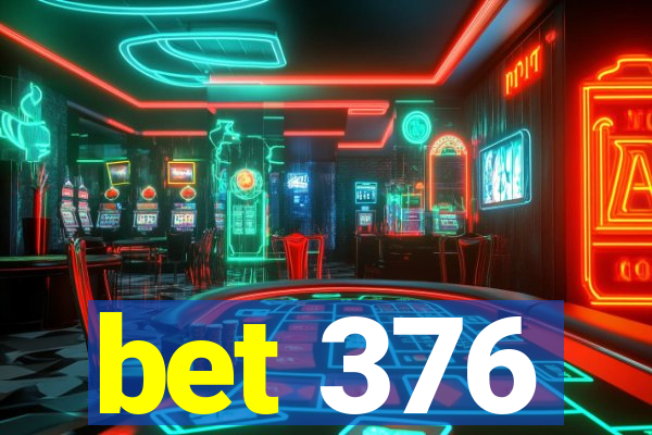bet 376